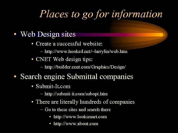 Places to go for information • Web Design sites • Create a successful website: