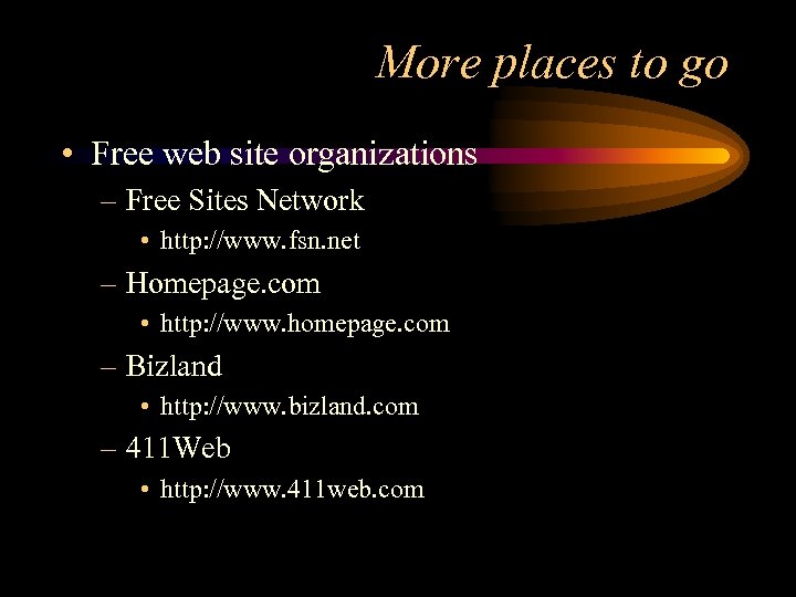 More places to go • Free web site organizations – Free Sites Network •