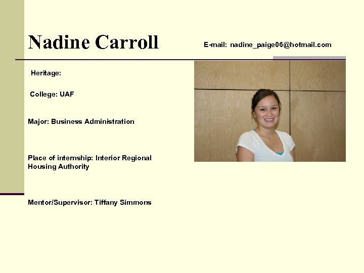 Nadine Carroll Heritage: College: UAF Major: Business Administration Place of internship: Interior Regional Housing