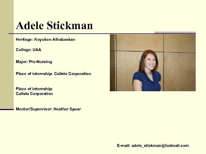 Adele Stickman Heritage: Koyukon Athabaskan College: UAA Major: Pre-Nursing Place of internship: Calista Corporation