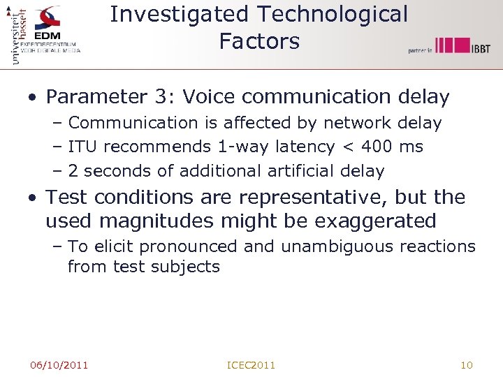 Investigated Technological Factors • Parameter 3: Voice communication delay – Communication is affected by