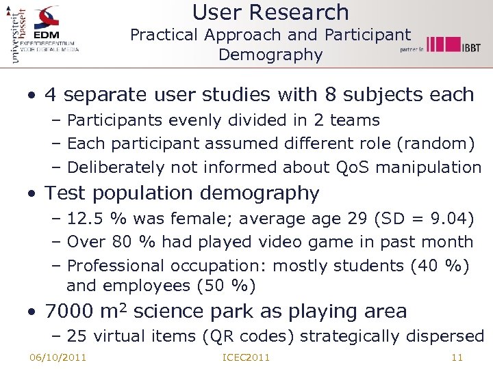User Research Practical Approach and Participant Demography • 4 separate user studies with 8