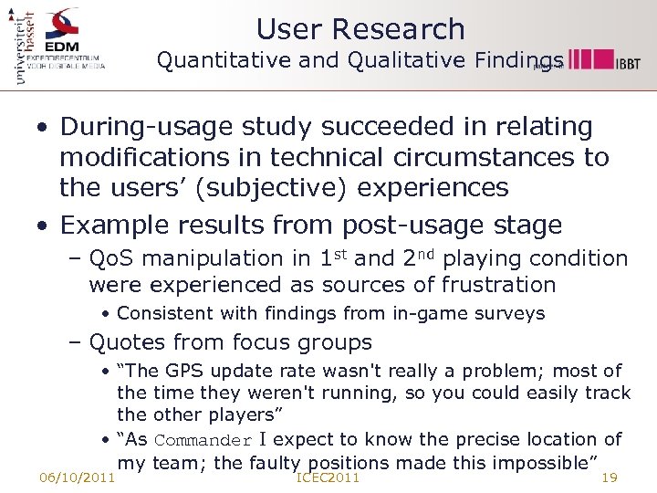 User Research Quantitative and Qualitative Findings • During-usage study succeeded in relating modifications in