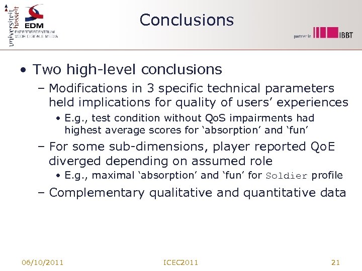 Conclusions • Two high-level conclusions – Modifications in 3 specific technical parameters held implications