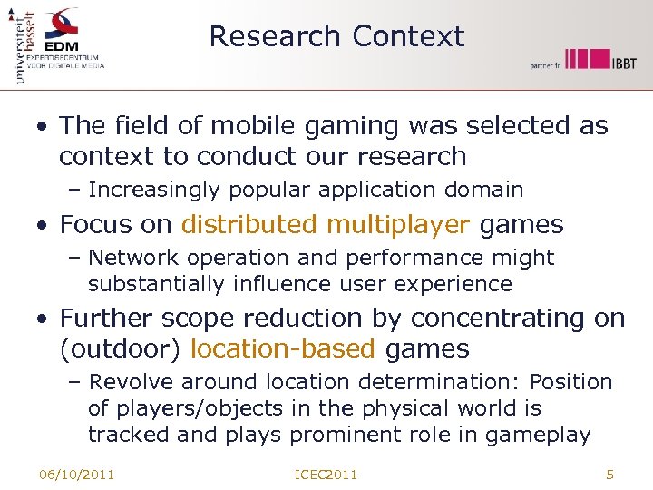 Research Context • The field of mobile gaming was selected as context to conduct