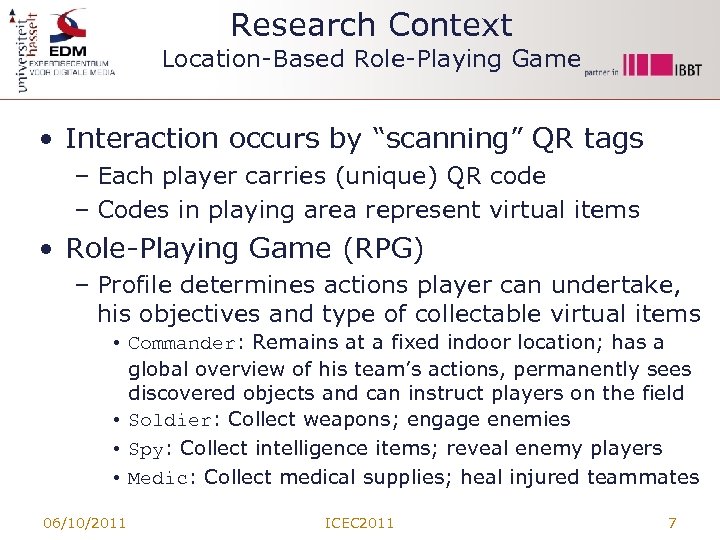 Research Context Location-Based Role-Playing Game • Interaction occurs by “scanning” QR tags – Each