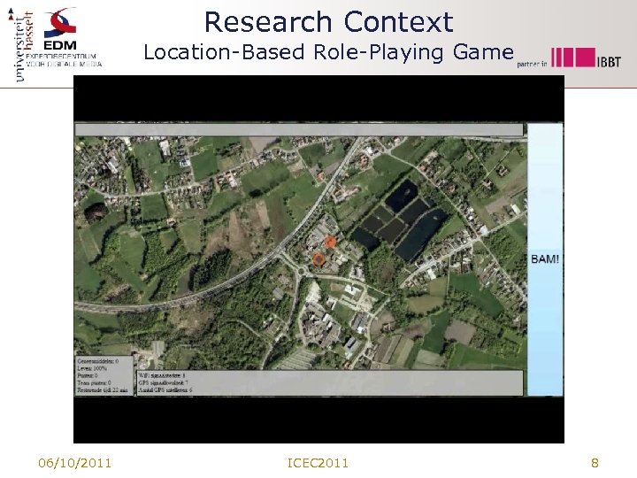 Research Context Location-Based Role-Playing Game 06/10/2011 ICEC 2011 8 