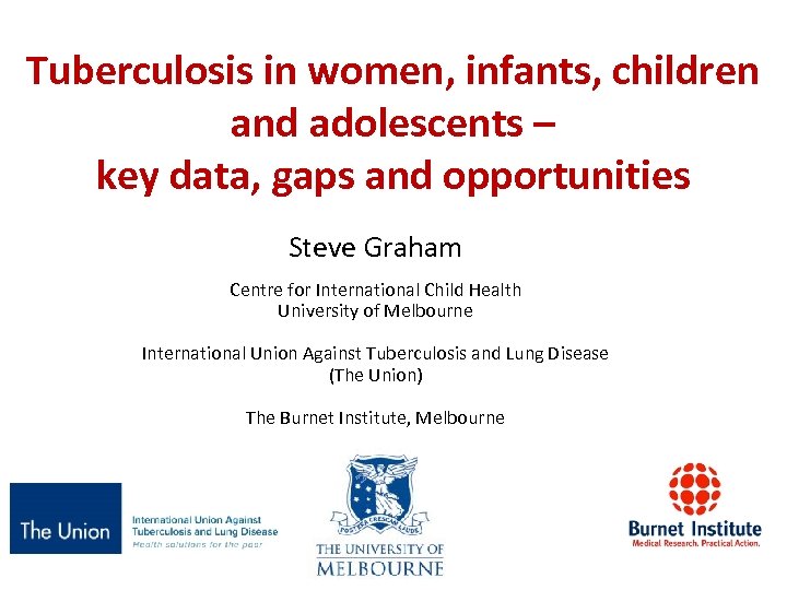 Tuberculosis in women, infants, children and adolescents – key data, gaps and opportunities Steve