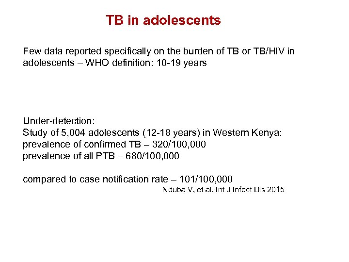 TB in adolescents Few data reported specifically on the burden of TB or TB/HIV