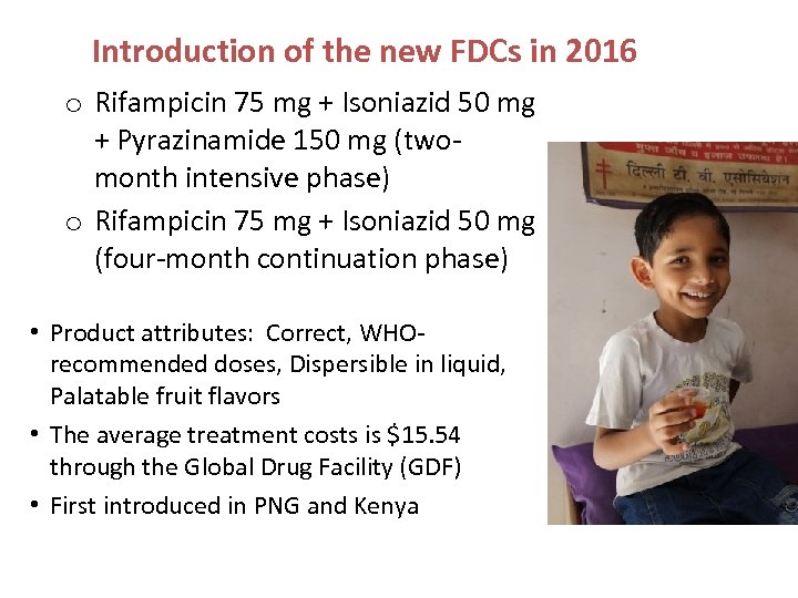 Introduction of the new FDCs in 2016 o Rifampicin 75 mg + Isoniazid 50