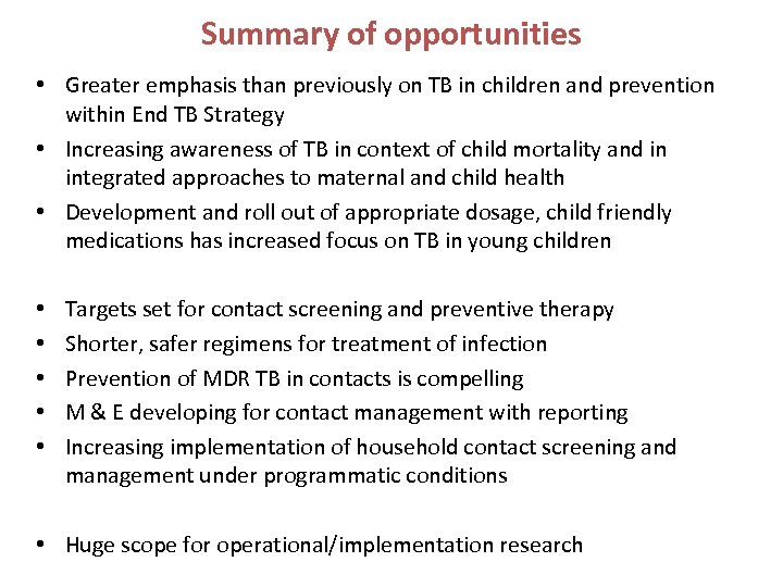 Summary of opportunities • Greater emphasis than previously on TB in children and prevention