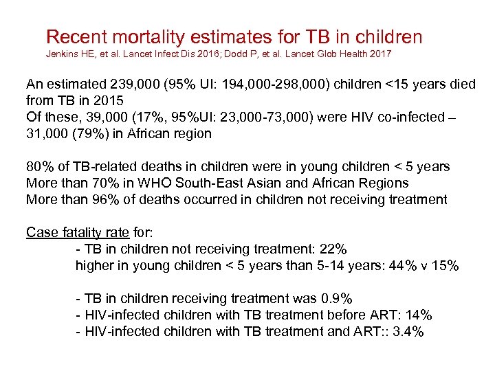 Recent mortality estimates for TB in children Jenkins HE, et al. Lancet Infect Dis