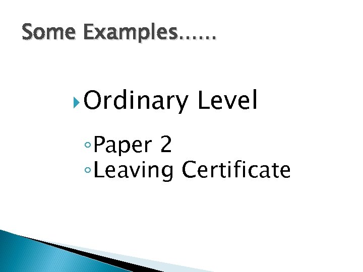 Some Examples. . . Ordinary Level ◦ Paper 2 ◦ Leaving Certificate 