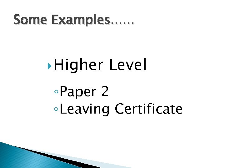 Some Examples. . . Higher Level ◦ Paper 2 ◦ Leaving Certificate 