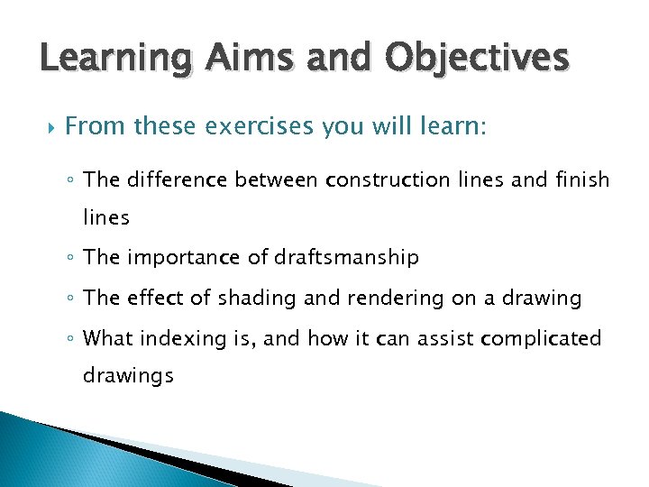 Learning Aims and Objectives From these exercises you will learn: ◦ The difference between