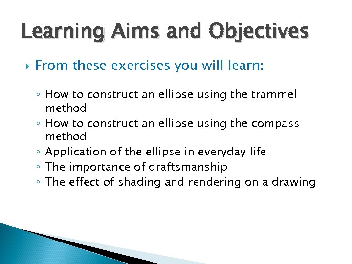 Learning Aims and Objectives From these exercises you will learn: ◦ How to construct