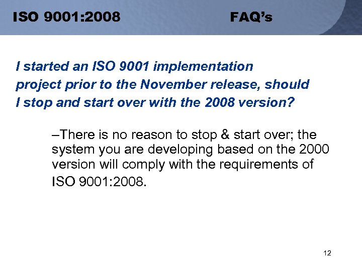 ISO 9001: 2008 FAQ’s I started an ISO 9001 implementation project prior to the