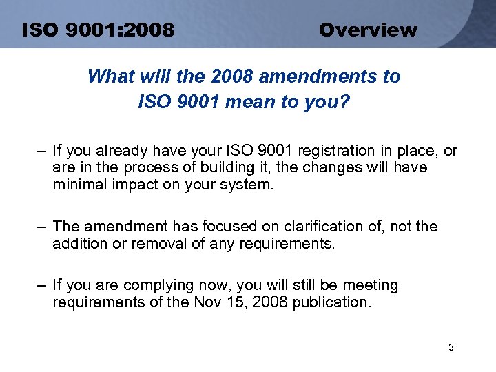 ISO 9001: 2008 Overview What will the 2008 amendments to ISO 9001 mean to