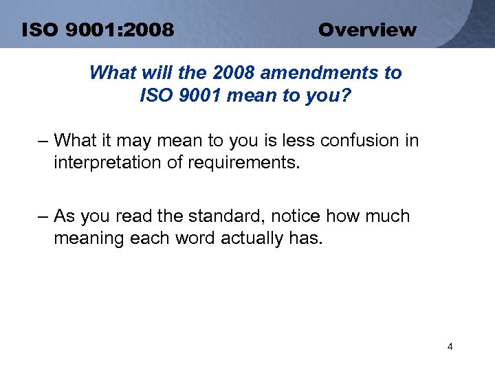 ISO 9001: 2008 Overview What will the 2008 amendments to ISO 9001 mean to