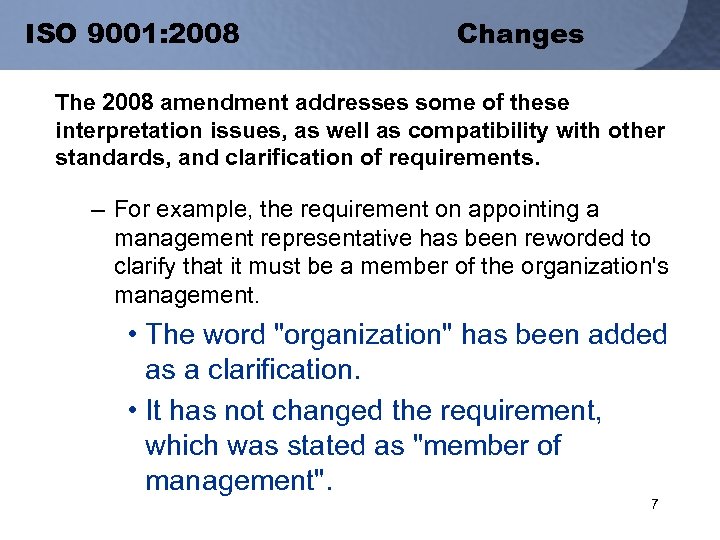 ISO 9001: 2008 Changes The 2008 amendment addresses some of these interpretation issues, as