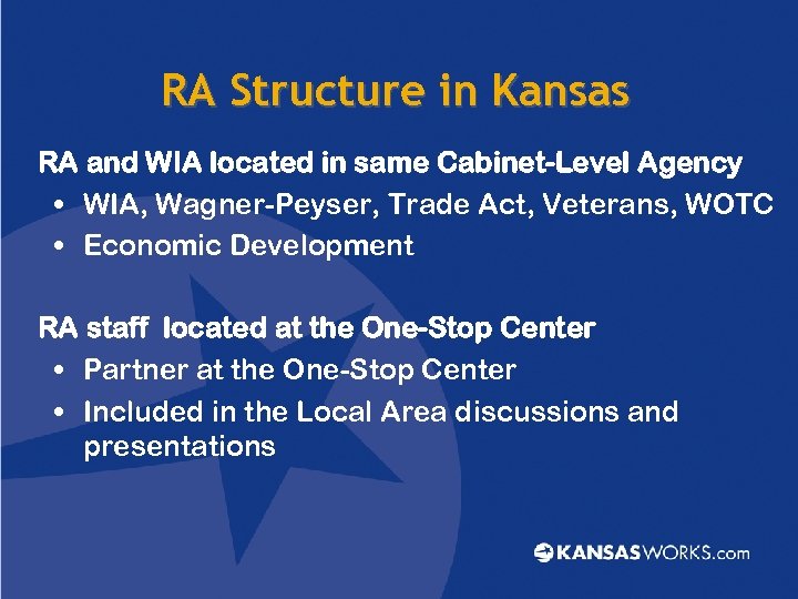 RA Structure in Kansas RA and WIA located in same Cabinet-Level Agency • WIA,