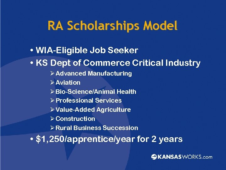 RA Scholarships Model • WIA-Eligible Job Seeker • KS Dept of Commerce Critical Industry