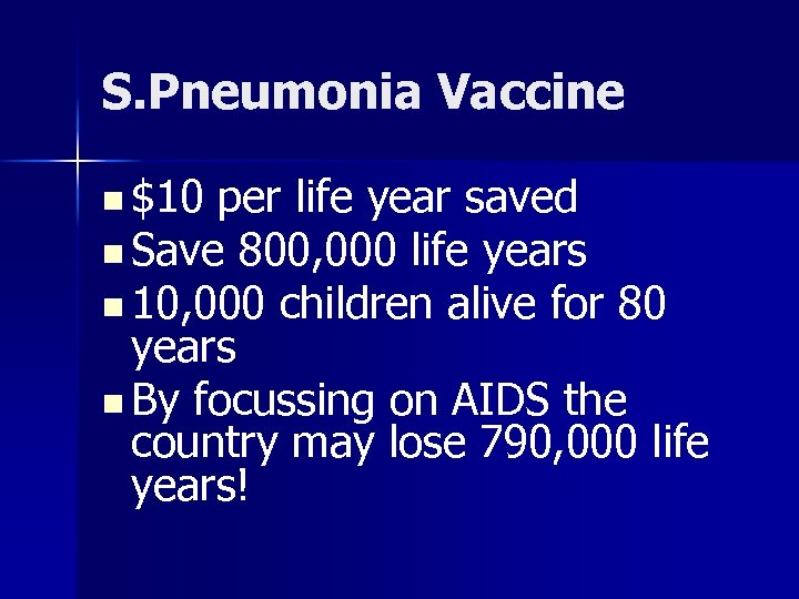 S. Pneumonia Vaccine n $10 per life year saved n Save 800, 000 life