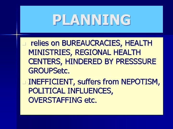 PLANNING relies on BUREAUCRACIES, HEALTH MINISTRIES, REGIONAL HEALTH CENTERS, HINDERED BY PRESSSURE GROUPSetc. n