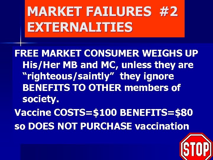 MARKET FAILURES #2 EXTERNALITIES FREE MARKET CONSUMER WEIGHS UP His/Her MB and MC, unless