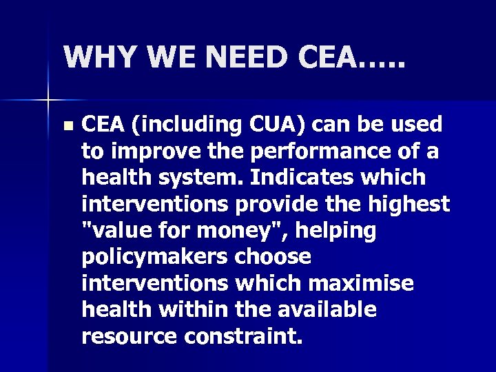WHY WE NEED CEA…. . n CEA (including CUA) can be used to improve