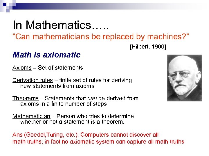In Mathematics…. . “Can mathematicians be replaced by machines? ” [Hilbert, 1900] Math is