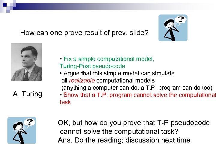 How can one prove result of prev. slide? A. Turing • Fix a simple