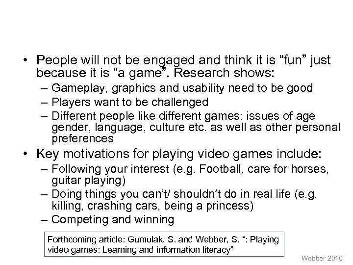  • People will not be engaged and think it is “fun” just because