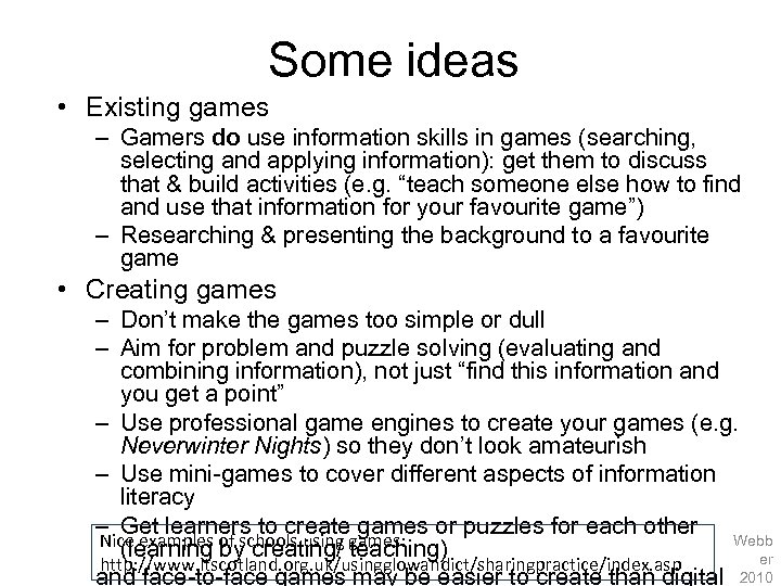 Some ideas • Existing games – Gamers do use information skills in games (searching,