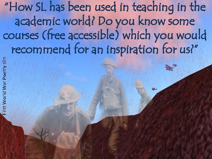 First World War Poetry sim “How SL has been used in teaching in the