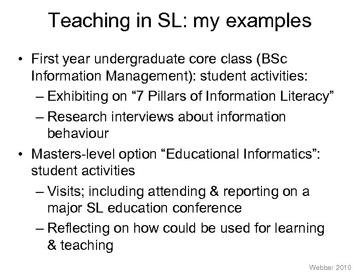 Teaching in SL: my examples • First year undergraduate core class (BSc Information Management):