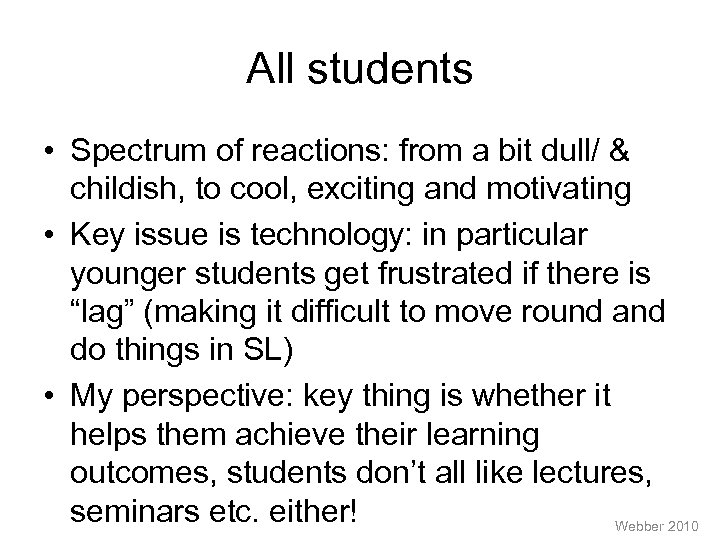 All students • Spectrum of reactions: from a bit dull/ & childish, to cool,