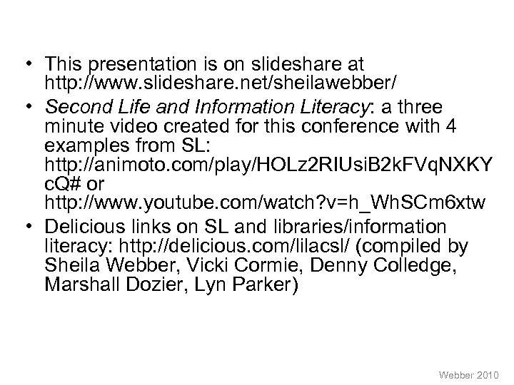  • This presentation is on slideshare at http: //www. slideshare. net/sheilawebber/ • Second