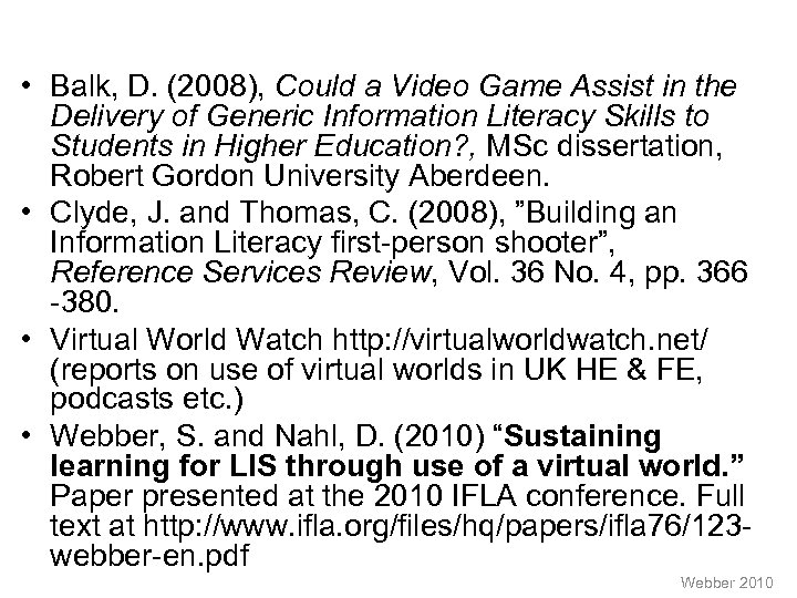  • Balk, D. (2008), Could a Video Game Assist in the Delivery of