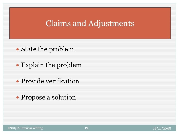 Claims and Adjustments State the problem Explain the problem Provide verification Propose a solution