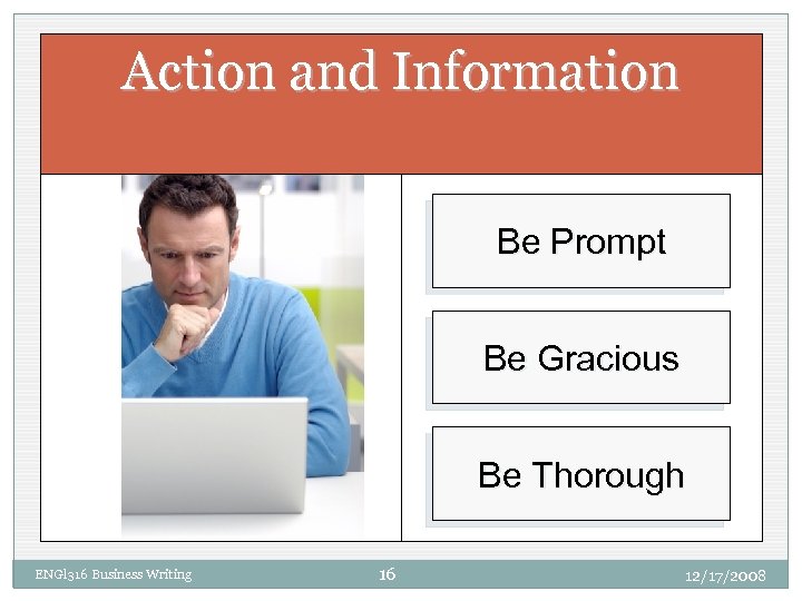 Action and Information Be Prompt Be Gracious Be Thorough ENGl 316 Business Writing 16