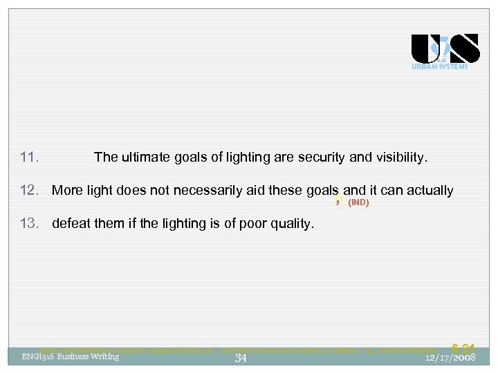 US URBAN SYSTEMS 11. The ultimate goals of lighting are security and visibility. 12.