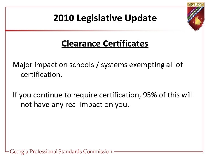 2010 Legislative Update Clearance Certificates Major impact on schools / systems exempting all of