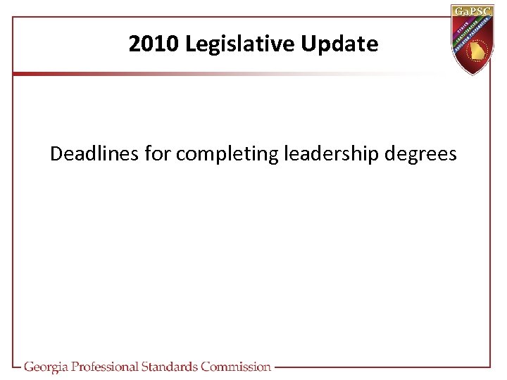 2010 Legislative Update Deadlines for completing leadership degrees 