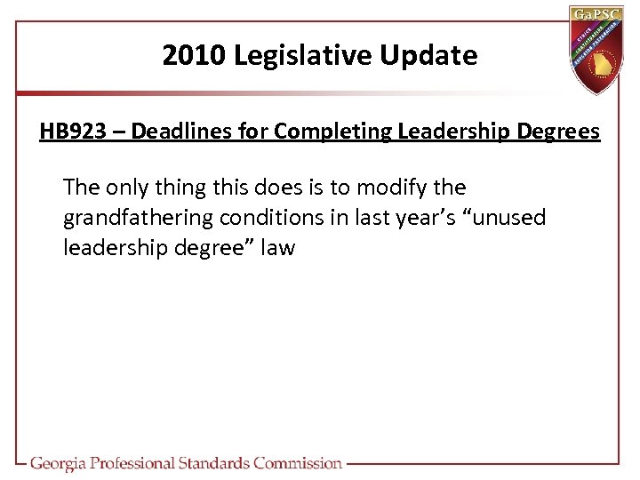 2010 Legislative Update HB 923 – Deadlines for Completing Leadership Degrees The only thing