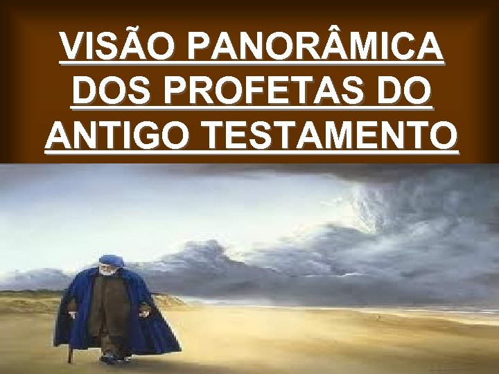 VISÃO PANOR MICA DOS PROFETAS DO ANTIGO TESTAMENTO 