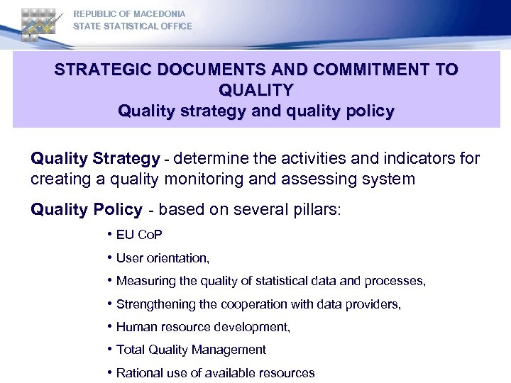 REPUBLIC OF MACEDONIA STATE STATISTICAL OFFICE STRATEGIC DOCUMENTS AND COMMITMENT TO QUALITY Quality strategy