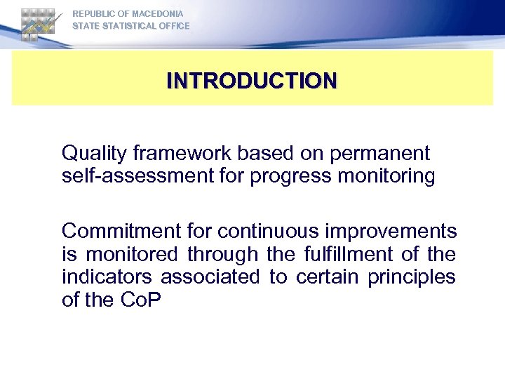 REPUBLIC OF MACEDONIA STATE STATISTICAL OFFICE INTRODUCTION Quality framework based on permanent self-assessment for