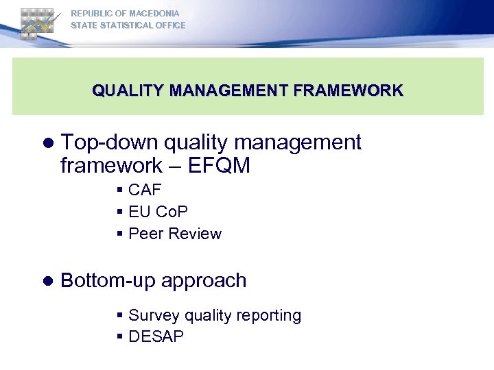 REPUBLIC OF MACEDONIA STATE STATISTICAL OFFICE QUALITY MANAGEMENT FRAMEWORK l Top-down quality management framework