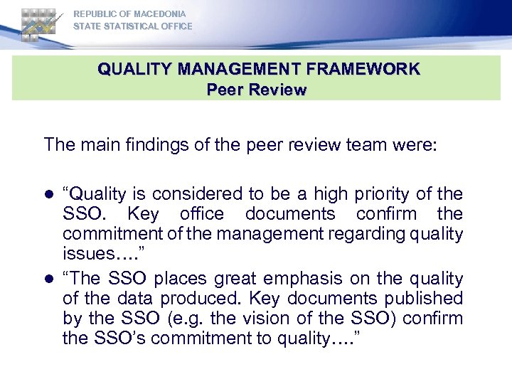 REPUBLIC OF MACEDONIA STATE STATISTICAL OFFICE QUALITY MANAGEMENT FRAMEWORK Peer Review The main findings